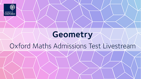Geometry | Oxford Maths Admissions Test Livestream