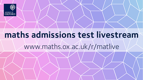 Oxford maths admissions test livestream www.maths.ox.ac.uk/r/matlive